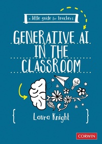 Enlarge image Cover: A Little Guide for Teachers: Generative AI in the Classroom - Sage Publications Ltd (Digital)