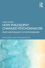 Cover: How Philosophy Changed Psychoanalysis - Routledge