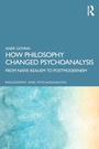 Cover: How Philosophy Changed Psychoanalysis - Routledge