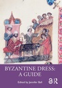 Cover: Byzantine Dress: A Guide - Routledge