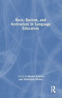 Enlarge image Cover: Race, Racism, and Antiracism in Language Education - Routledge