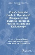 Cover: Clark's Essential Guide to Operational Management and Business Practice in Medical Imaging and Radiotherapy - CRC Press