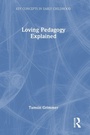 Cover: Loving Pedagogy Explained - Routledge