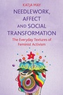 Cover: Needlework, Affect and Social Transformation - Bloomsbury Visual Arts