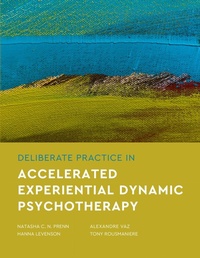 Enlarge image Cover: Deliberate Practice in Accelerated Experiential Dynamic Psychotherapy - American Psychological Association