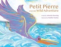 Cover: Petit Pierre and His Wild Adventure - Pelican Publishing Company
