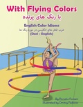 Cover: With Flying Colors - English Color Idioms (Dari-English) - Language Lizard, LLC