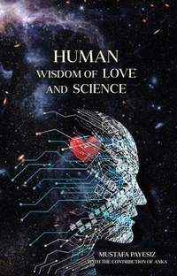 Abbildung von: Human Wisdom of Love and Science - Mustafa Payesiz
