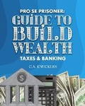Cover: Pro Se Prisoner Guide to Build Wealth Taxes & Banking - Freebird Publishers