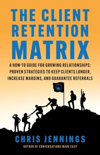 Enlarge image Cover: The Client Retention Matrix - Chris Jennings Group