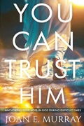 Cover: You Can TRUST Him - Joan Murray Ministries