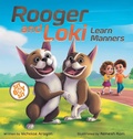 Cover: Rooger and Loki Learn Manners - Curly Crow