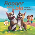 Cover: Rooger and Loki Learn Manners - Curly Crow