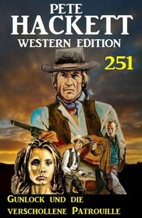 Abbildung von: Gunlock und die verschollene Patrouille: Pete Hackett Western Edition 251 - Uksak E-Books