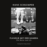 Abbildung von: FLANEUR MIT DER KAMERA oder DIE REISE ZUM ICH - Hartung-Gorre