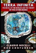 Cover: TERRA INFINITA, The Detail of the Worlds and the Theory of the Other Domes - Claudio Angel Nocelli