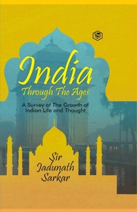 Enlarge image Cover: India Through The Ages - Sanage Publishing House LLP