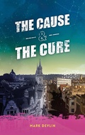 Cover: The Cause & The Cure - Mark Devlin