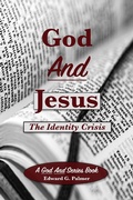 Cover: God and Jesus: The Identity Crisis - Edward Palmer
