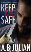 Cover: Keep Me Safe: M/M Alpha Omega-Romance - 2nd Edition (Clan, #2) - A.B Julian