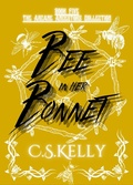 Cover: Bee in her Bonnet (The Arcane Ancestors Collection, #5) - The Book Well
