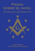 Cover: Pasos Sobre el Nivel: 100 meditaciones diarias  para francmasones (Masonic Meditations) - Jonti Marks
