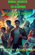Cover: Darkness Rising (Andrew Lancaster and The Olympians, #1) - Tharun Vigneswar PS