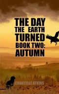 Cover: The Day The Earth Turned Book Two - Autumn - Chantelle Atkins