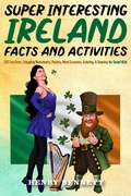 Cover: Super Interesting Ireland Facts & Activities: 355 Fun Facts, Engaging Worksheets, Puzzles, Word Searches, Coloring, & Drawing for Smart Kids - Liberstax Publishing