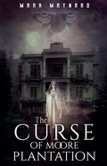 Cover: The Curse of Moore Plantation - Mark Maynard