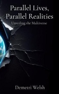 Cover: Parallel Lives, Parallel Realities - DemetriWelsh.com