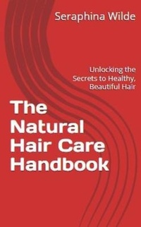 Abbildung von: The Natural Hair Care Handbook - Seraphina Wilde
