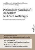 Cover: Die l&auml;ndliche Gesellschaft im Zeitalter des Ersten Weltkrieges - Peter Lang Verlag