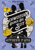 Cover: Schwestern durch die Zeit - Gummifr&ouml;sche im Gep&auml;ck - Magellan