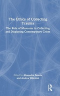 Cover: The Ethics of Collecting Trauma - Routledge