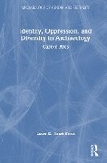 Cover: Identity, Oppression, and Diversity in Archaeology - Routledge