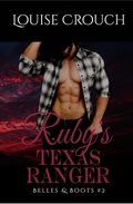 Cover: Ruby's Texas Ranger (Belles & Boots #2) - Louise Crouch
