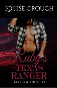 Enlarge image Cover: Ruby's Texas Ranger (Belles & Boots #2) - Louise Crouch