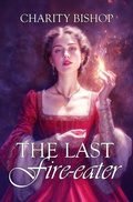 Cover: The Last Fire-Eater - Charity Bishop