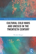 Cover: Cultural Cold Wars and UNESCO in the Twentieth Century - Routledge