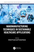 Cover: Nanomanufacturing Techniques in Sustainable Healthcare Applications - CRC Press