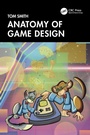 Cover: Anatomy of Game Design - CRC Press