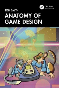 Enlarge image Cover: Anatomy of Game Design - CRC Press
