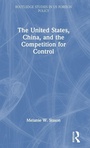 Cover: The United States, China, and the Competition for Control - Routledge