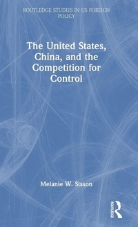 Enlarge image Cover: The United States, China, and the Competition for Control - Routledge
