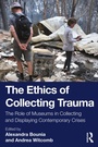 Cover: The Ethics of Collecting Trauma - Routledge