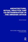 Cover: Architecture, Ritual Practice and Co-determination in the Swedish Office - Routledge