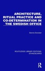 Cover: Architecture, Ritual Practice and Co-determination in the Swedish Office - Routledge