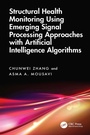 Cover: Structural Health Monitoring Using Emerging Signal Processing Approaches with Artificial Intelligence Algorithms - CRC Press
