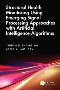 Enlarge image Cover: Structural Health Monitoring Using Emerging Signal Processing Approaches with Artificial Intelligence Algorithms - CRC Press